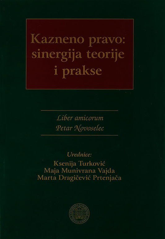 Kazneno pravo: sinergija teorije i prakse - Ksenija Turković, Maja Munivrana Vajda, Marta Dragičević Prtenjača
