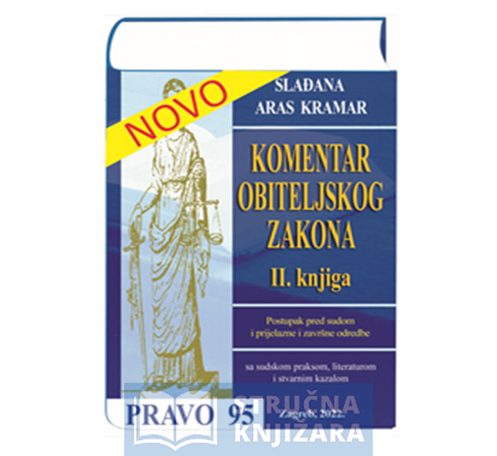 KOMENTAR OBITELJSKOG ZAKONA II. knjiga  (Članci 345. do 562.) - Slađana Aras Kramar