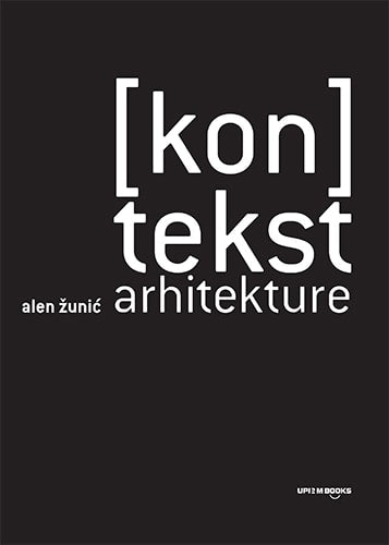 [Kon]tekst arhitekture - Alen Žunić