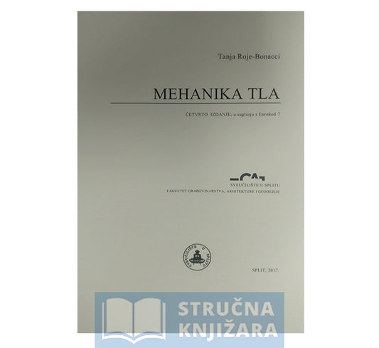 Mehanika tla - 4. izdanje - u suglasju s Eurokod 7 - Tanja Roje-Bonacci