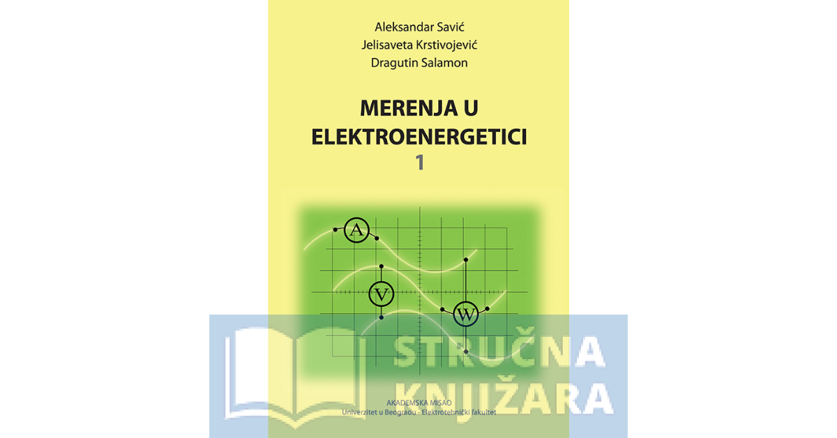 Merenja u elektroenergetici 1 - Aleksandar S. Savić, Jelisaveta Krstivojević, Dragutin Salamon