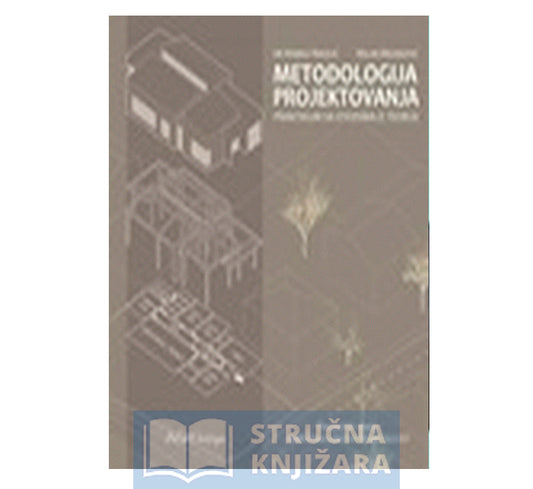 Metodologija projektovanja - praktikum sa izvodima iz teorije - Dr. Marko Nikolić i Milan Brzaković