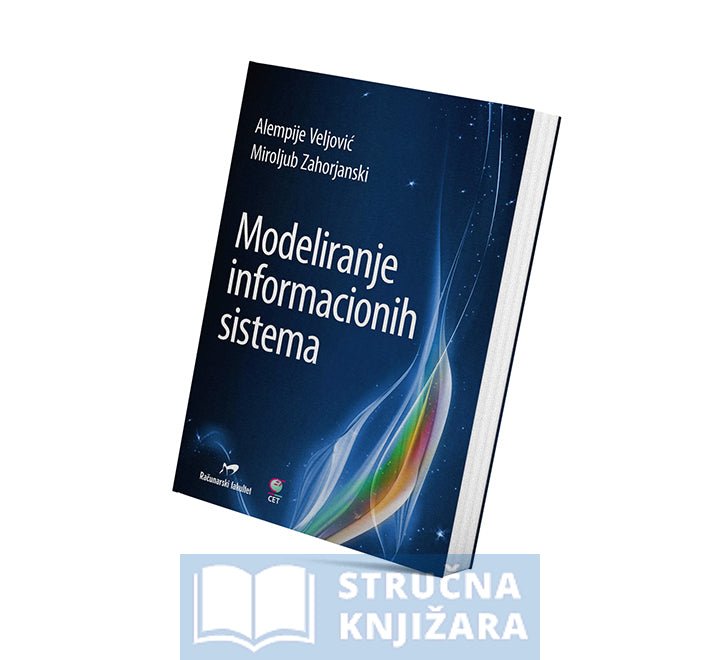 Modeliranje informacionih sistema - Alempije Veljović, Miroljub Zahorjanski