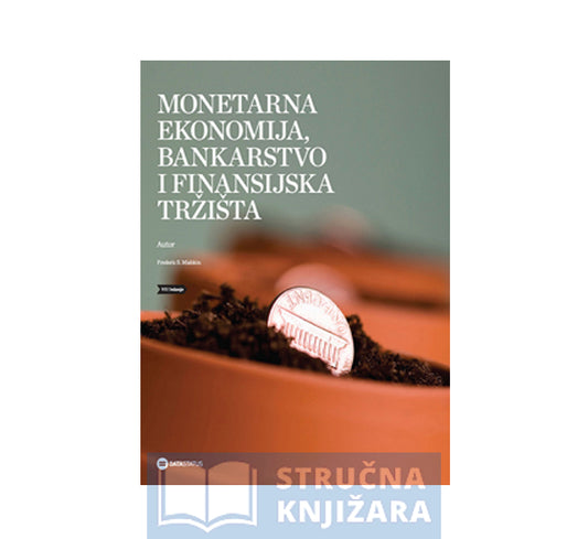 Monetarna ekonomija, bankarstvo i finansijska tržišta - Frederic S. Mishkin