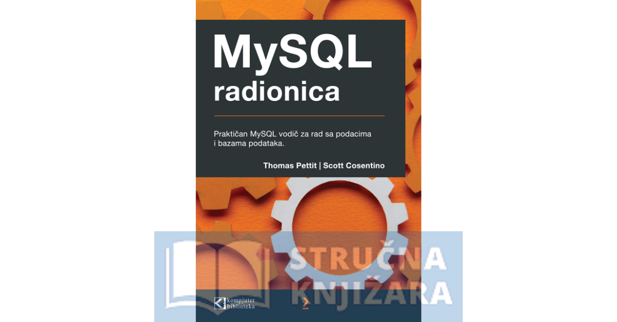MySQL radionica: Praktičan vodič za rad sa podacima i bazama podataka - Thomas Pettit