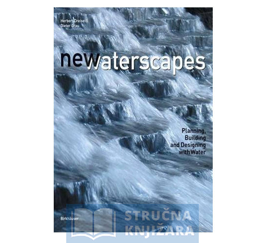 New Waterscapes: Planning, Building and Designing with Water