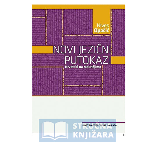 Novi jezični putokazi - Hrvatski na raskrižjima - Nives Opačić