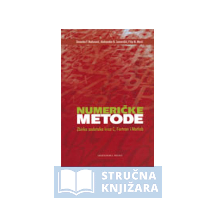 Numeričke metode zbirka zadataka kroz C, Fortran i Matlab - Desanka Radunović, Aleksandar Samardžić