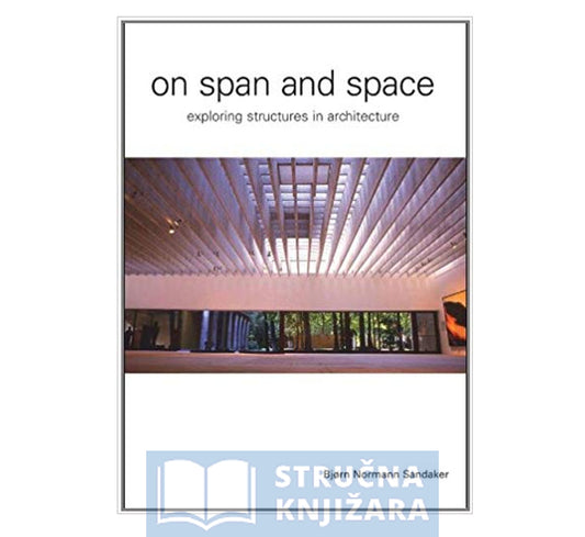On Span and Space: Exploring Structures in Architecture