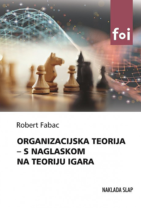 Organizacijska teorija - s naglaskom na teoriju igara - Robert Fabac