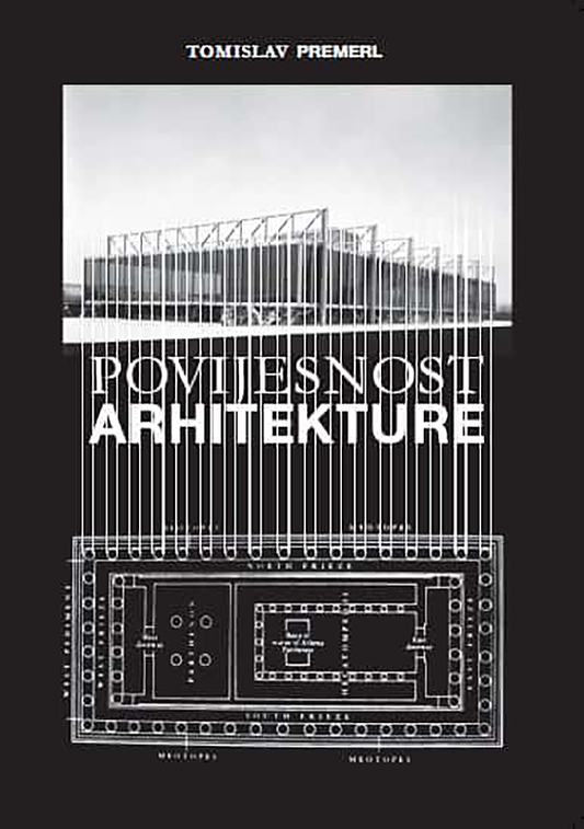 POVIJESNOST ARHITEKTURE - Pedeset tekstova o arhitekturi 1962.-2013. - Tomislav Premerl