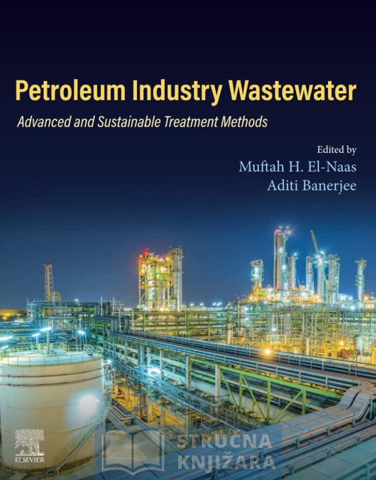 Petroleum Industry Wastewater - Advanced and Sustainable Treatment Methods - 1st Edition - Muftah H. El-Naas, Aditi Banerjee