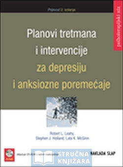 Planovi tretmana i intervencije za depresiju i anksiozne poremećaje - Robert L. Leahy, Stephen J. Holland, Lata K. McGinn