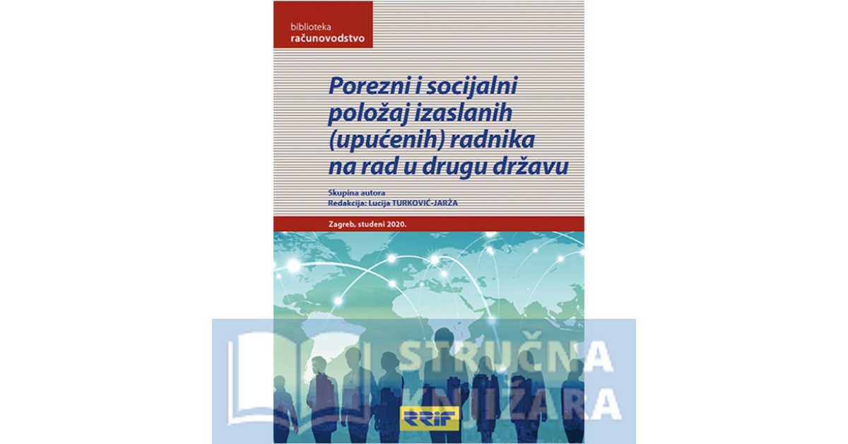 Porezni i socijalni položaj izaslanih radnika na rad u drugu državu - Lucija TURKOVIĆ-JARŽA