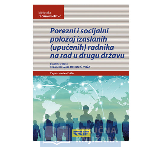 Porezni i socijalni položaj izaslanih radnika na rad u drugu državu - Lucija TURKOVIĆ-JARŽA