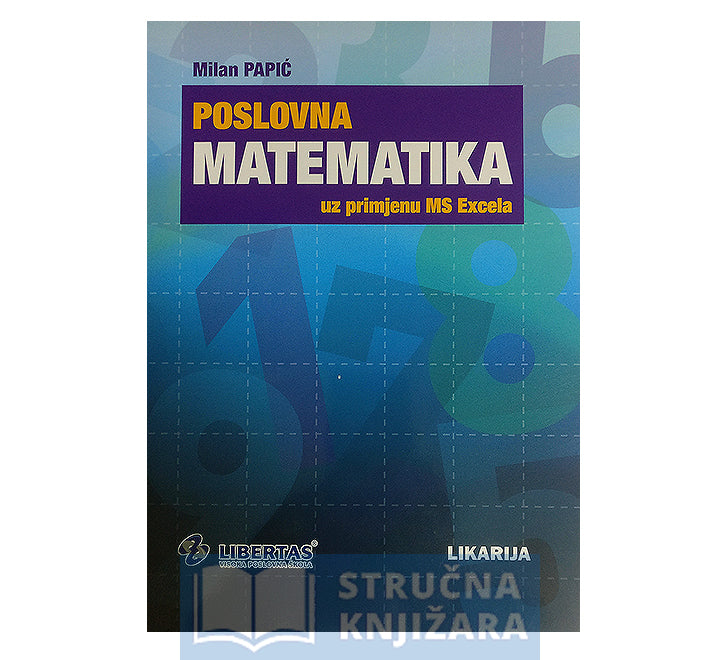 Poslovna matematika - uz primjenu MS Excela - Milan Papić