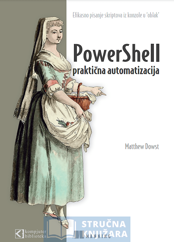 PowerShell, praktična automatizacija - Matthew Dowst