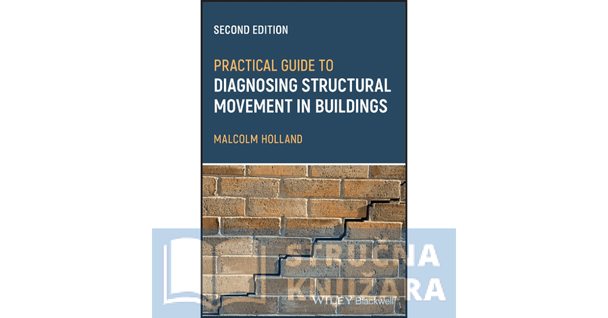 Practical Guide to Diagnosing Structural Movement in Buildings - 2nd Edition - Malcom Holland