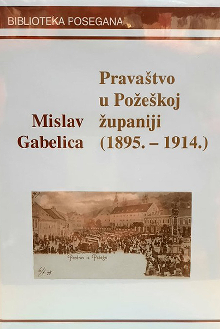 Pravaštvo u Požeškoj županiji (1895. – 1914.) - Mislav Gabelica