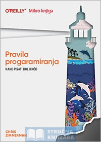 Pravila programiranja - kako pisati bolji kod - Chris Zimmerman