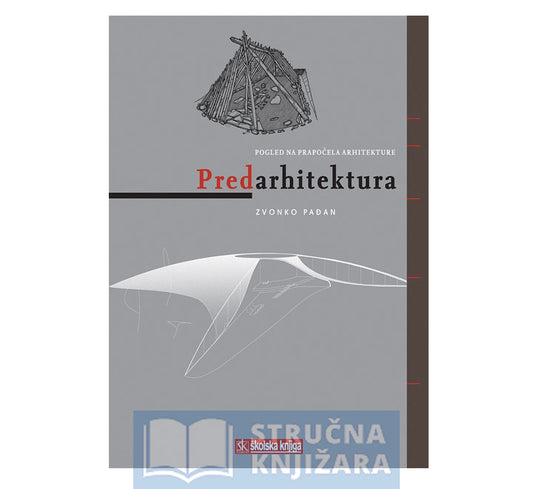 Predarhitektura - pogled na prapočela arhitekture