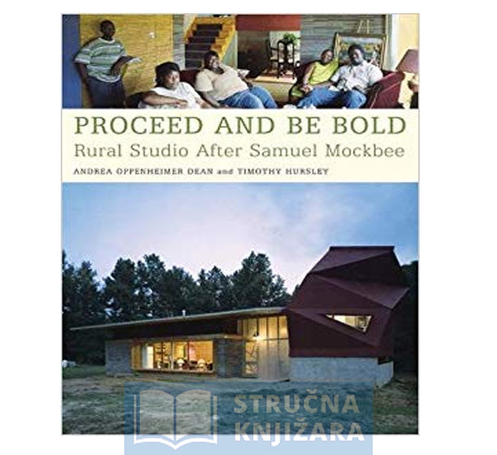 Proceed and Be Bold:Rural Studio After Samuel Mockbee