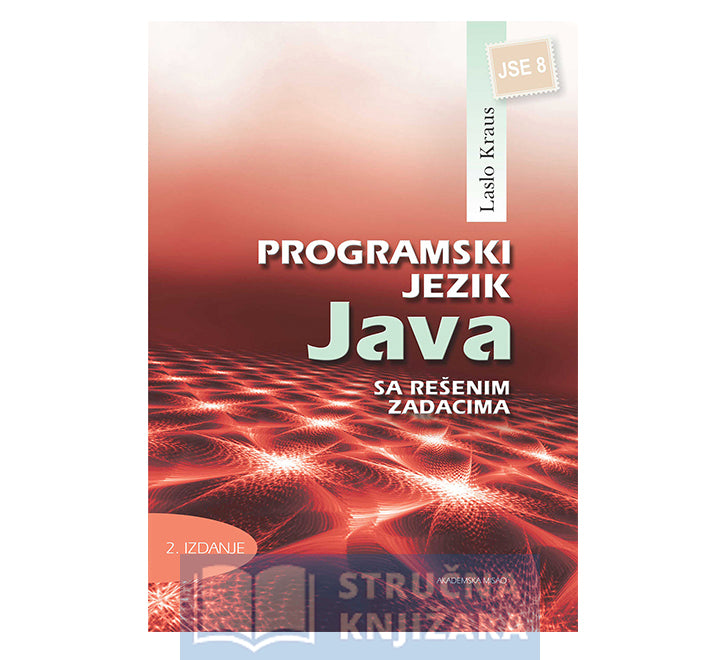 Programski jezik JAVA sa rešenim zadacima - Laslo Kraus - Stručna Knjižara