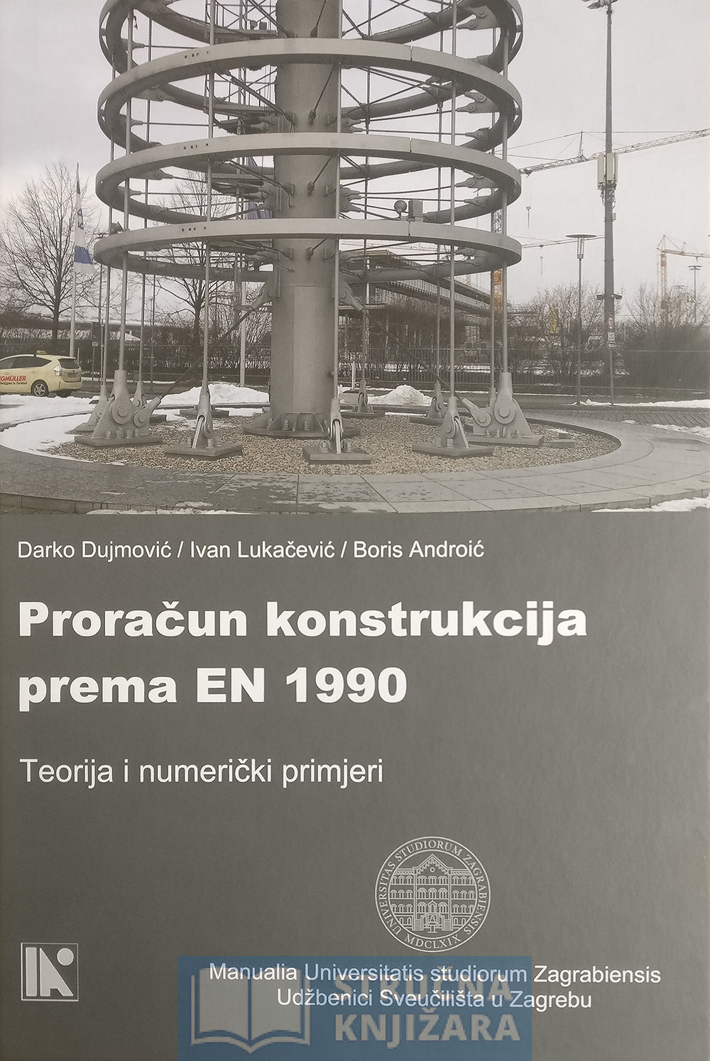 Proračun konstrukcija prema EN 1990 - Teorija i Numerički primjeri - Darko Dujmović, Ivan Lukačević i Boris Androić