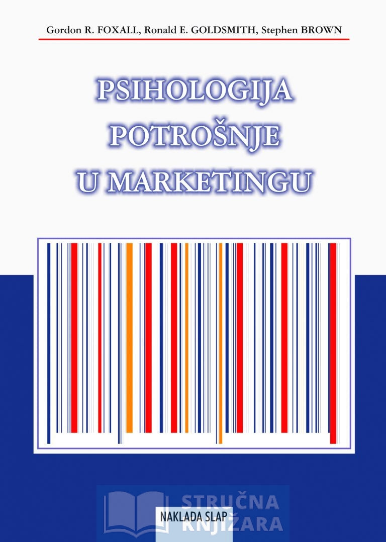 Psihologija potrošnje u marketingu - Gordon Foxall, Ronald E. Goldsmith, Stephen Brown