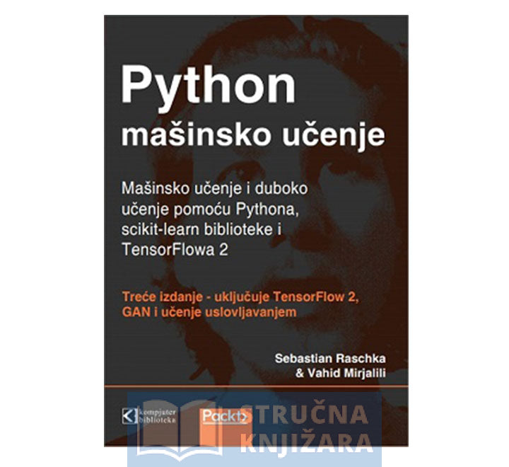 Python mašinsko učenje - 3. izdanje - Uključuje TensorFlow 2, GAN i učenje uslovljavanjem - Sebastian Raschka, Vahid Mirjalili