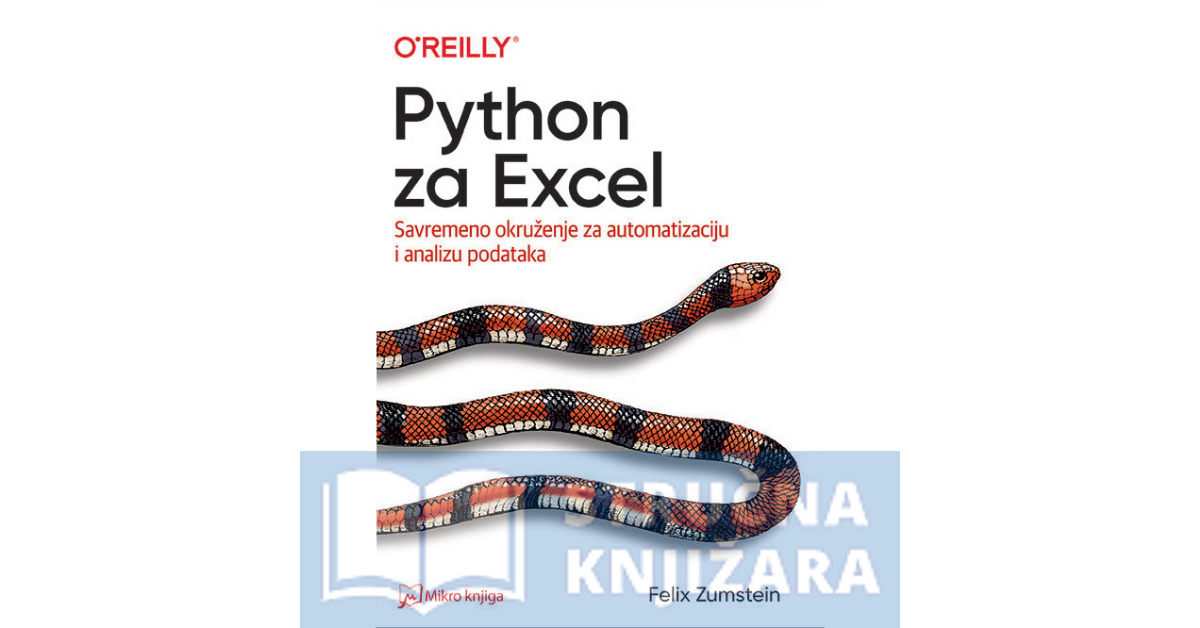 Python za Excel: savremeno okruženje za automatizaciju i analizu podataka - Felix Zumstein
