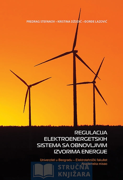 Regulacija elektroenergetskih sistema sa obnovljivim izvorima energije - Predrag Stefanov, Kristina Džodić, Đorđe Lazović