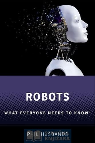 Robots - What Everyone Needs to Know - Phil Husbands