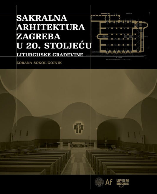 Sakralna arhitektura Zagreba u 20. stoljeću - Zorana Sokol Gojnik