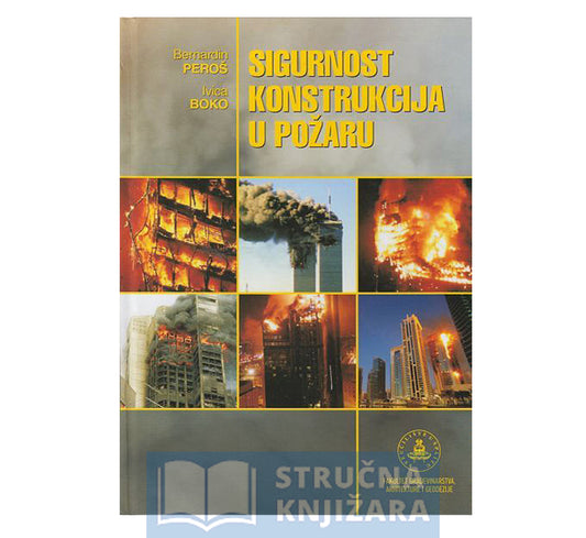Sigurnost konstrukcija u požaru - Bernardin Peroš, Ivica Boko