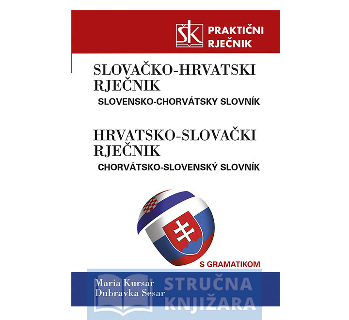 Slovačko-hrvatski i hrvatsko-slovački praktični rječnik s gramatikom - Maria Kursar, Dubravka Sesar