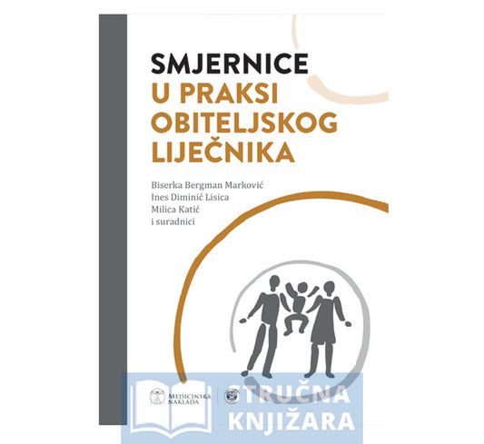 Smjernice u praksi obiteljskog liječnika - Biserka Bergman Marković , Ines Diminić Lisica , Milica Katić