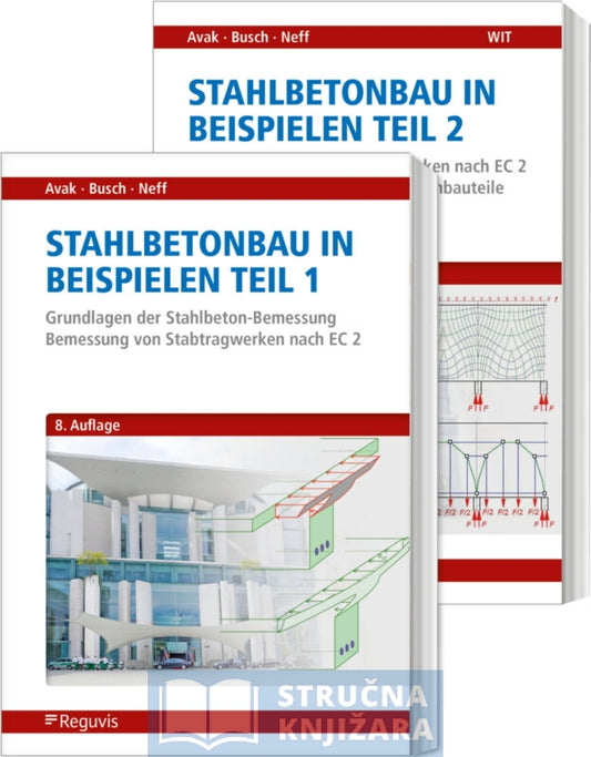 Stahlbetonbau in Beispielen - Teil 1 und 2 - Ralf Avak, Carina Neff, Denis Busch