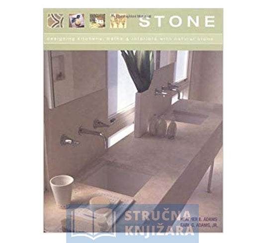 Stone-Designing Kitchens, Baths and Interiors with Natural Stone