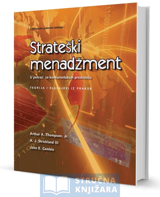 Strateški menadžment - Arthur A. Thompson, A. J. Strickland, John E. Gamble