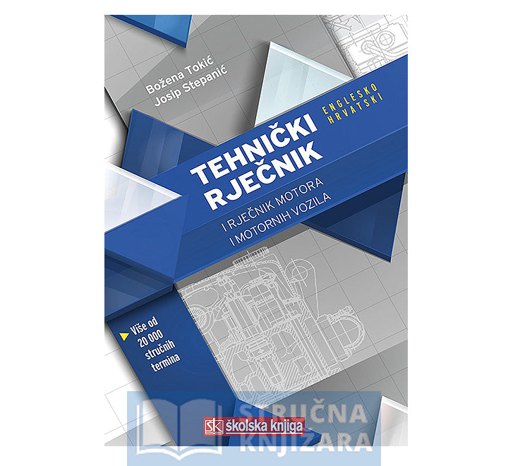 Tehnički rječnik i rječnik motora i motornih vozila (Englesko-hrvatski ...