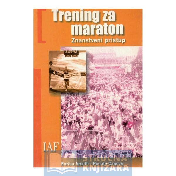 Trening za maraton - znanstveni pristup - Enrico Arcelli, Renato Canova