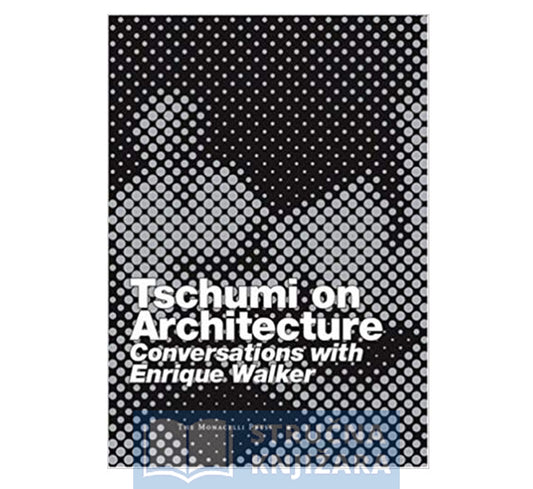 Tschumi on Architecture: Conversations with Enrique Walker - Bernard Tschumi, Enrique Walker