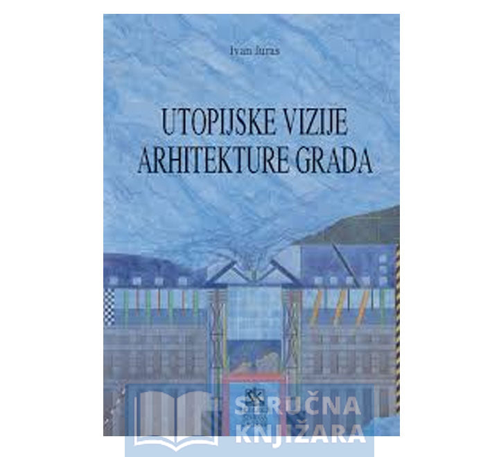 UTOPIJSKE VIZIJE ARHITEKTURE GRADA