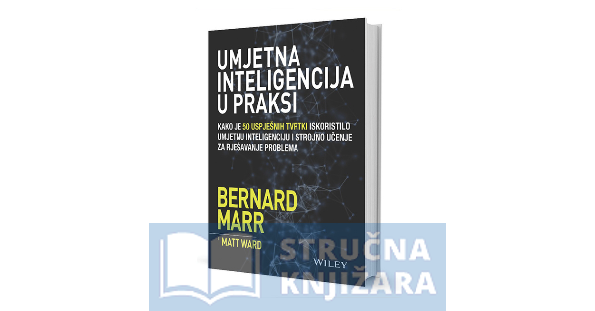 UMJETNA INTELIGENCIJA U PRAKSI - Bernard Marr