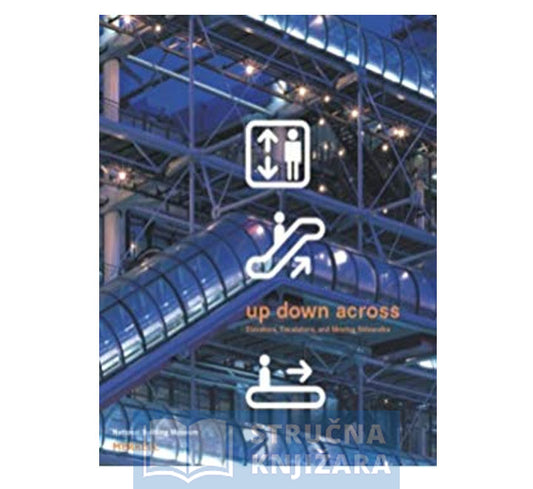 Up, Down, Across: Elevators, Escalators and Moving Sidewalks Ele