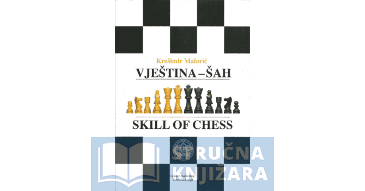 VJEŠTINA - ŠAH - Skill of Chess - Krešimir Malarić