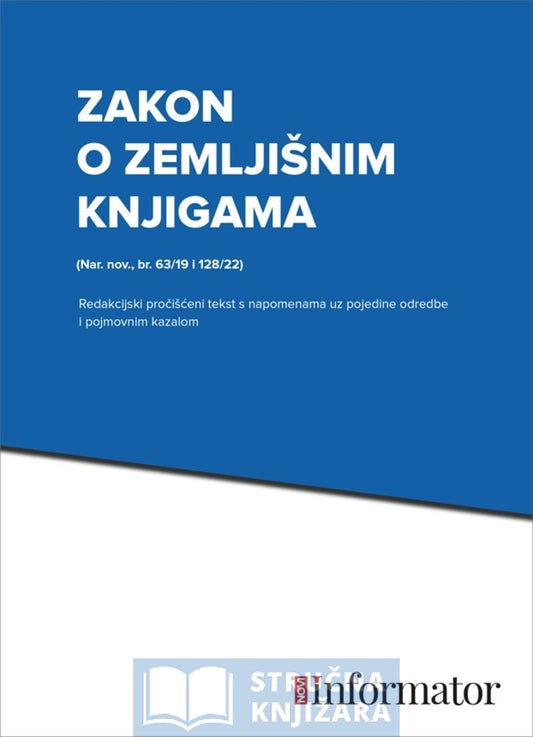 Zakon o zemljišnim knjigama - (Nar. nov., br. 63/19 i 128/22) - redakcijski pročišćeni tekst s napomenama, poveznicama i pojmovnim kazalom - Biljana Barjaktar, dipl. iur.