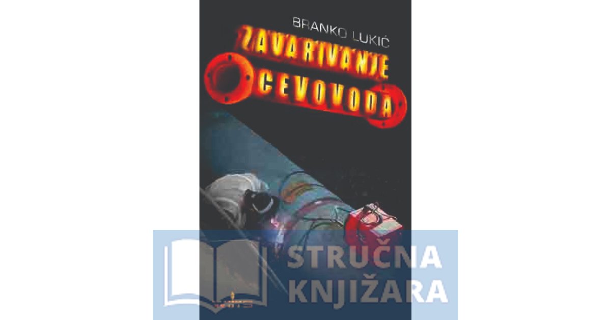 Zavarivanje cevovoda - Branko Lukić