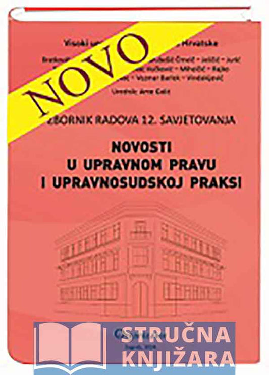 Zbornik radova sa savjetovanja - NOVOSTI U UPRAVNOM PRAVU I UPRAVNOSUDSKOJ PRAKSI